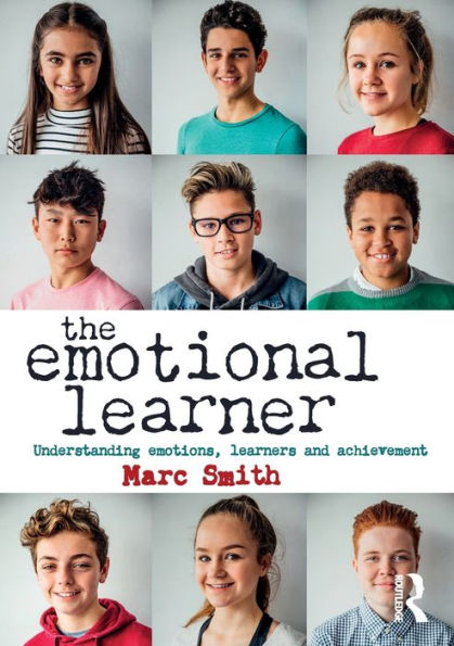 The Emotional Learner: Understanding Emotions, Learners and Achievement / Edition 1