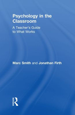 Psychology the Classroom: A Teacher's Guide to What Works