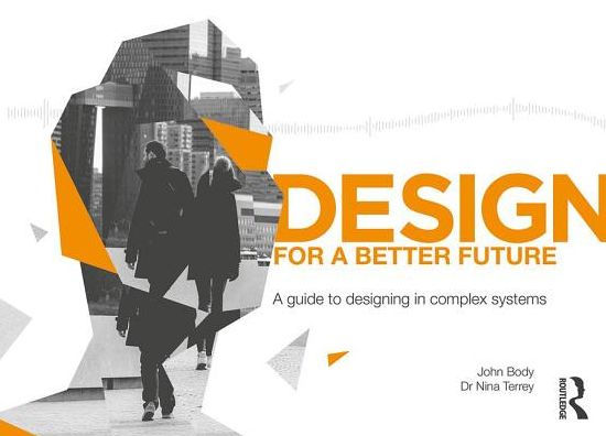 Design for a Better Future: A guide to designing in complex systems