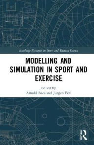 Title: Modelling and Simulation in Sport and Exercise, Author: Arnold Baca