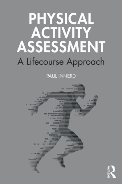 Physical Activity Assessment: A Lifecourse Approach / Edition 1