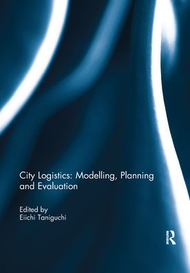 City Logistics: Modelling, planning and evaluation