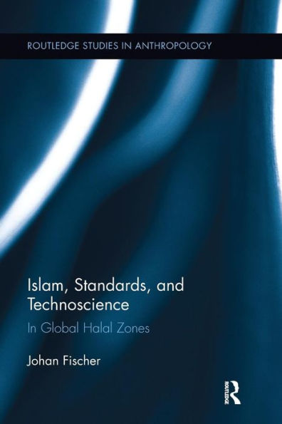 Islam, Standards, and Technoscience: In Global Halal Zones / Edition 1