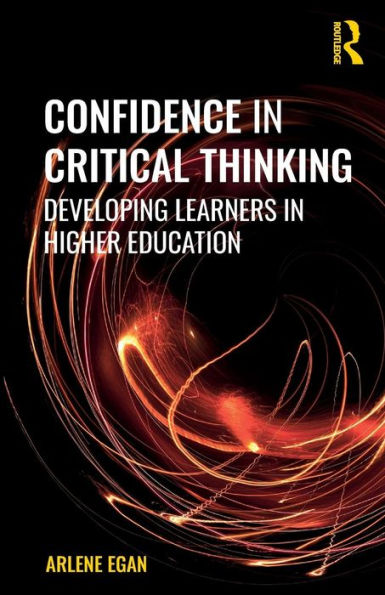 Confidence in Critical Thinking: Developing Learners in Higher Education / Edition 1