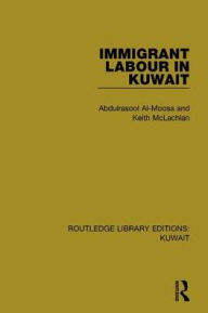 Title: Immigrant Labour in Kuwait, Author: Abdulrasool Al-Moosa