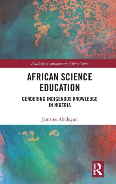 African Science Education: Gendering Indigenous Knowledge in Nigeria / Edition 1