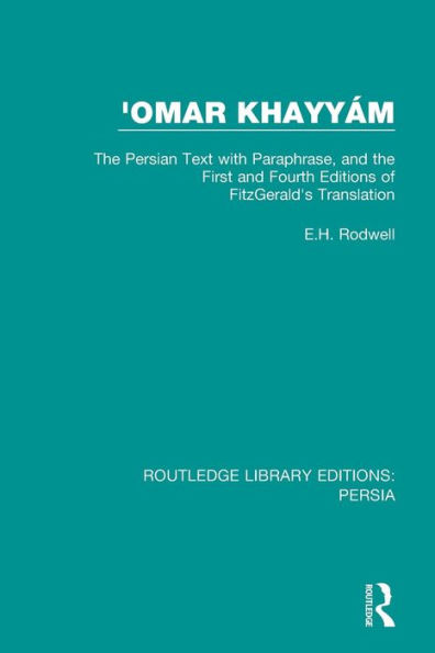 'Omar Khayyám: The Persian Text with Paraphrase, and the First and Fourth Editions of Fitzgerald's Translation / Edition 1