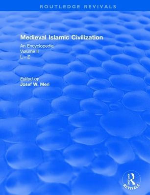 Routledge Revivals: Medieval Islamic Civilization (2006): An Encyclopedia