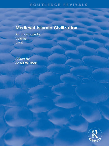 Routledge Revivals: Medieval Islamic Civilization (2006): An Encyclopedia - Volume II