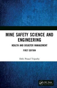 Title: Mine Safety Science and Engineering: Health and Disaster Management / Edition 1, Author: Debi Prasad Tripathy