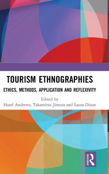 Tourism Ethnographies: Ethics, Methods, Application and Reflexivity / Edition 1