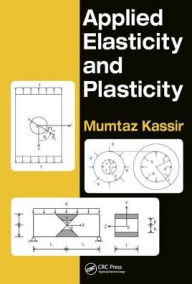 Title: Applied Elasticity and Plasticity / Edition 1, Author: Mumtaz Kassir