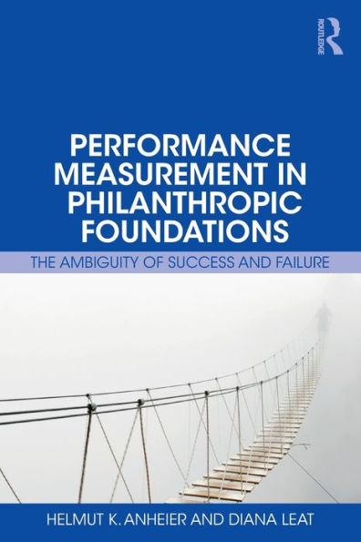 Performance Measurement in Philanthropic Foundations: The Ambiguity of Success and Failure / Edition 1