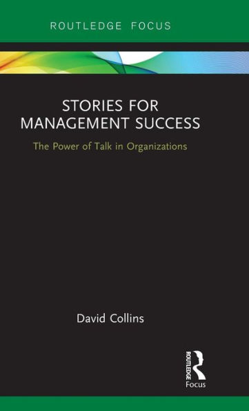 Stories for Management Success: The Power of Talk in Organizations / Edition 1
