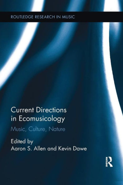 Current Directions in Ecomusicology: Music, Culture, Nature / Edition 1