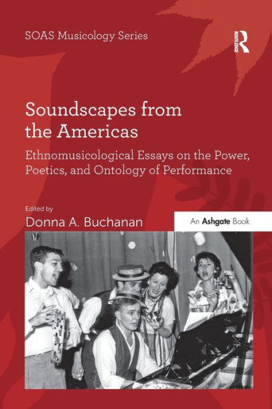 Soundscapes from the Americas: Ethnomusicological Essays on Power, Poetics, and Ontology of Performance
