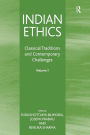 Indian Ethics: Classical Traditions and Contemporary Challenges: Volume I