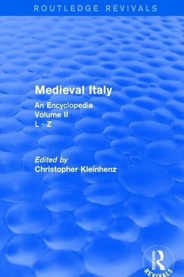 Routledge Revivals: Medieval Italy (2004): An Encyclopedia - Volume II