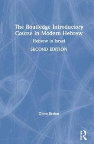 Title: The Routledge Introductory Course in Modern Hebrew: Hebrew in Israel / Edition 2, Author: Giore Etzion