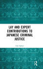 Lay and Expert Contributions to Japanese Criminal Justice