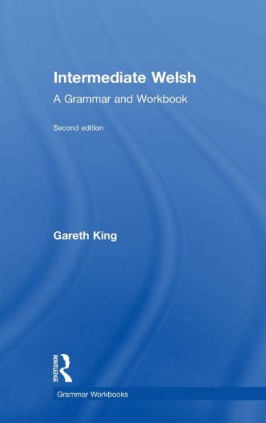 Intermediate Welsh: A Grammar and Workbook