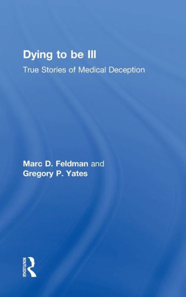 Dying to be Ill: True Stories of Medical Deception