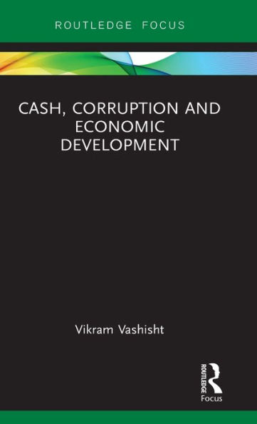 Cash, Corruption and Economic Development / Edition 1