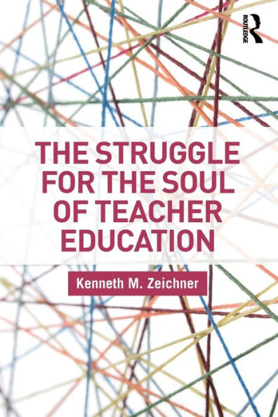 The Struggle for the Soul of Teacher Education / Edition 1