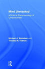 Mind Unmasked: A Political Phenomenology of Consciousness