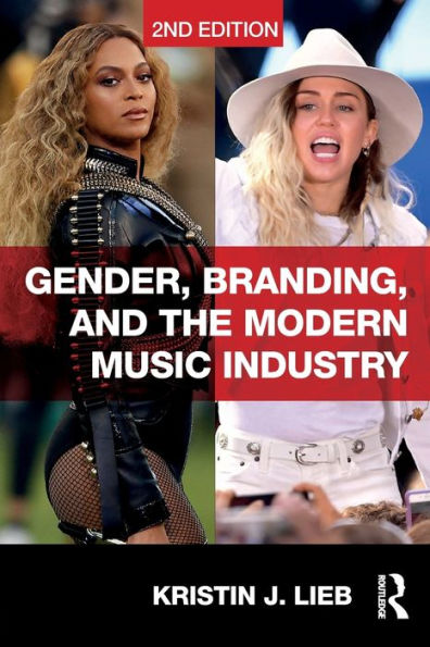 Gender, Branding, and the Modern Music Industry: The Social Construction of Female Popular Music Stars / Edition 2