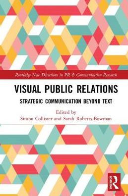 Visual Public Relations: Strategic Communication Beyond Text / Edition 1