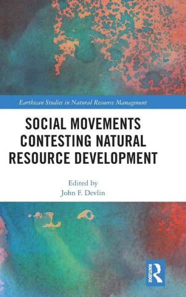 Social Movements Contesting Natural Resource Development / Edition 1