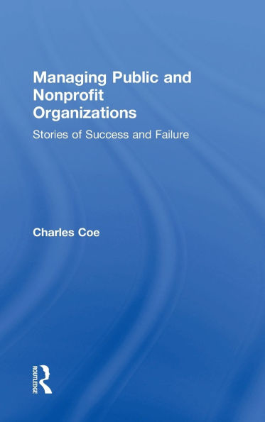 Managing Public and Nonprofit Organizations: Stories of Success Failure
