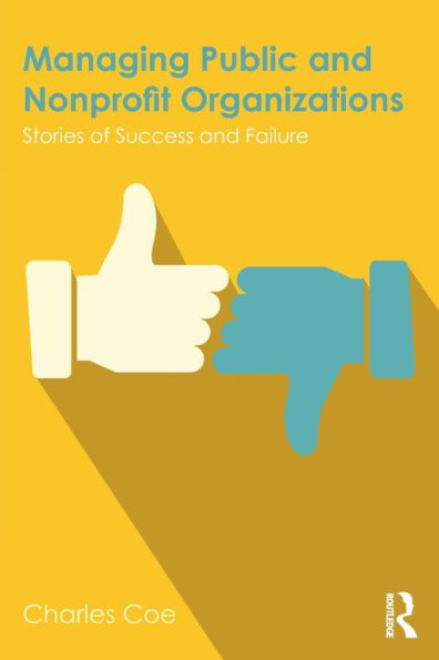 Managing Public and Nonprofit Organizations: Stories of Success and Failure / Edition 1