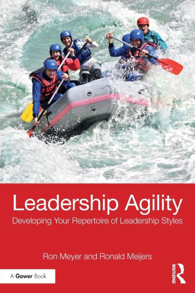 Leadership Agility: Developing Your Repertoire of Styles