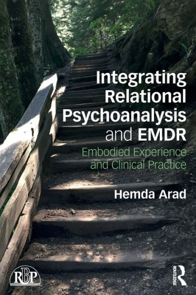 Integrating Relational Psychoanalysis and EMDR: Embodied Experience and Clinical Practice / Edition 1