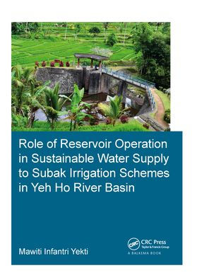 Role of Reservoir Operation Sustainable Water Supply to Subak Irrigation Schemes Yeh Ho River Basin: Development Schemes: Learning from Experiences Ancient for Participatory System Management Bali