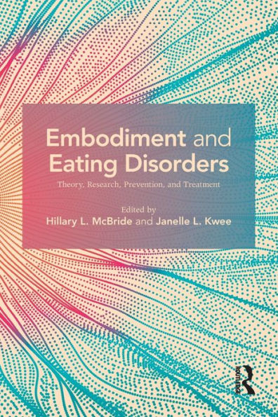 Embodiment and Eating Disorders: Theory, Research, Prevention and Treatment / Edition 1