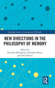 Title: New Directions in the Philosophy of Memory / Edition 1, Author: Kourken Michaelian