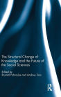 The Structural Change of Knowledge and the Future of the Social Sciences