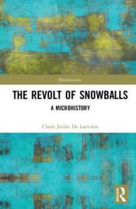 Title: The Revolt of Snowballs: Murano Confronts Venice, 1511 / Edition 1, Author: Claire Judde de Larivière