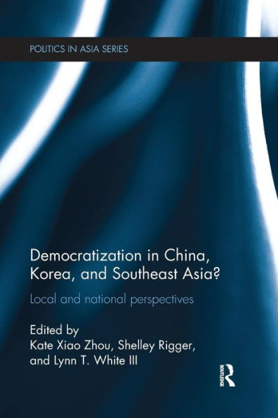 Democratization in China, Korea and Southeast Asia?: Local and National Perspectives / Edition 1
