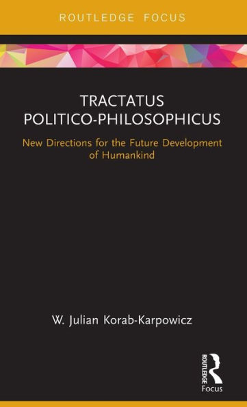 Tractatus Politico-Philosophicus: New Directions for the Future Development of Humankind