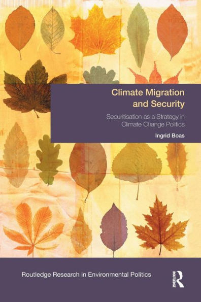 Climate Migration and Security: Securitisation as a Strategy in Climate Change Politics