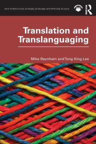 Title: Translation and Translanguaging / Edition 1, Author: Mike Baynham