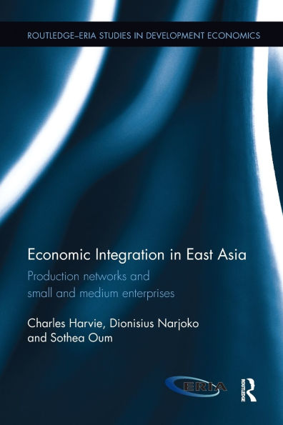 Economic Integration East Asia: Production networks and small medium enterprises