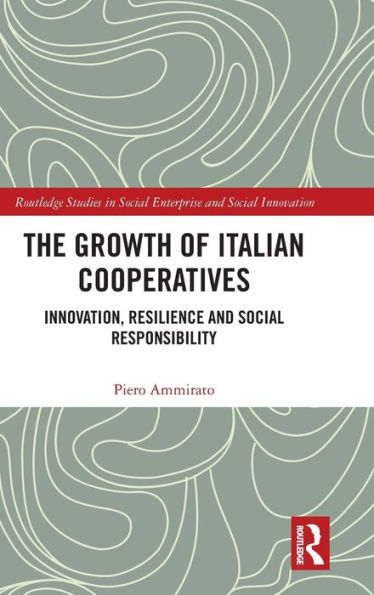 The Growth of Italian Cooperatives: Innovation, Resilience and Social Responsibility / Edition 1