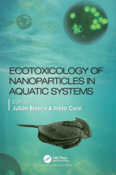 Ecotoxicology of Nanoparticles in Aquatic Systems / Edition 1