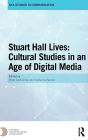 Stuart Hall Lives: Cultural Studies in an Age of Digital Media