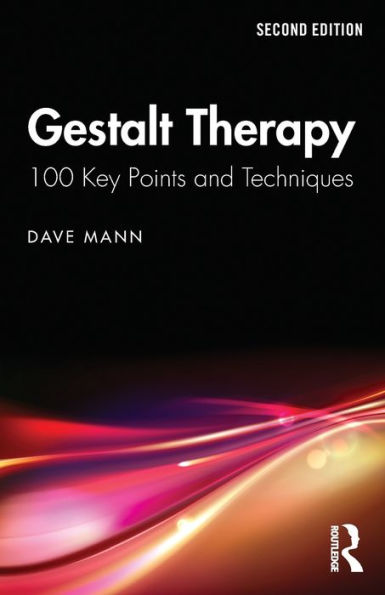 Gestalt Therapy: 100 Key Points and Techniques